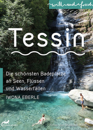 Wild und frisch – Tessin