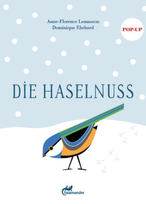 Cover des Pop-up-Buchs «Die Haselnuss» von Anne-Florence Lemasson und Dominique Ehrhard aus dem Salamander Verlag: Eine Meise pickt im Schnee nach Körnern.